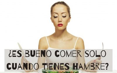 ¿Es bueno comer solo cuando tienes hambre?