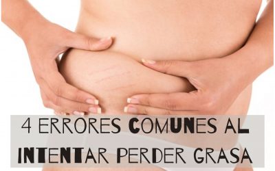 4 ERRORES COMUNES AL INTENTAR PERDER GRASA