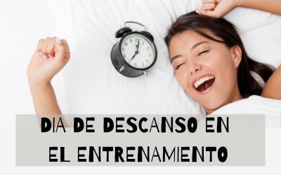 LA IMPORTANCIA DEL DIA DE DESCANSO EN EL ENTRENAMIENTO