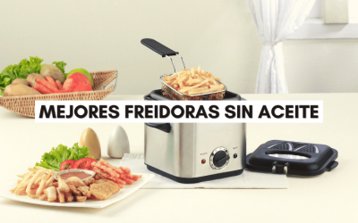 Mejores Freidoras Sin Aceite