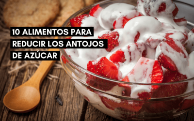Alimentos para reducir los antojos de azúcar