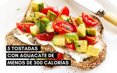5 Tostadas con Aguacate con menos de 300 calorías